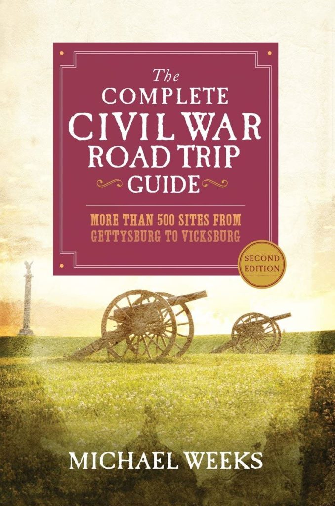 The Complete Civil War Road Trip Guide: More than 500 Sites from Gettysburg to Vicksburg     Paperback – March 14, 2016